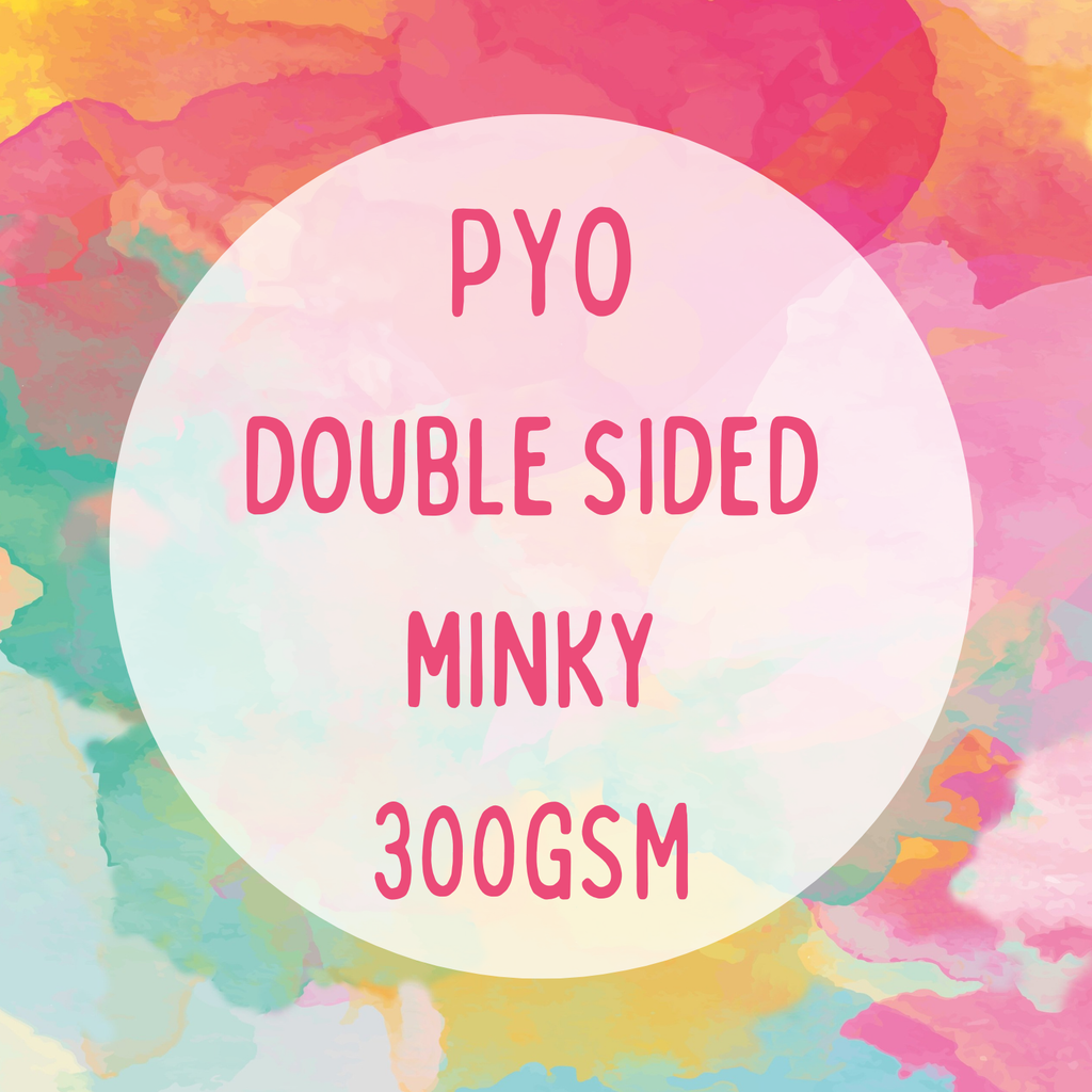 DOUBLE SIDED MINKY 300GSM PYO