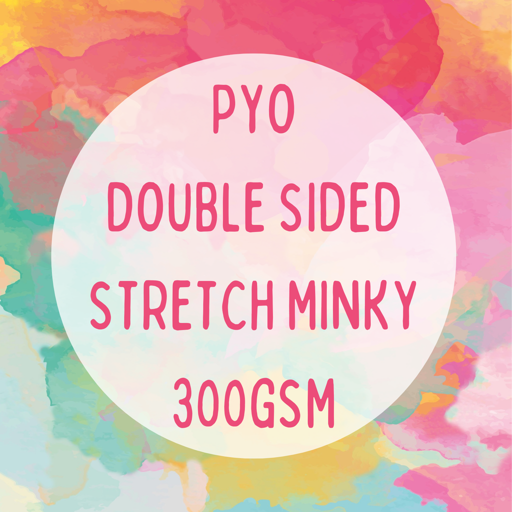 DOUBLE SIDED STRETCH MINKY 300GSM PYO